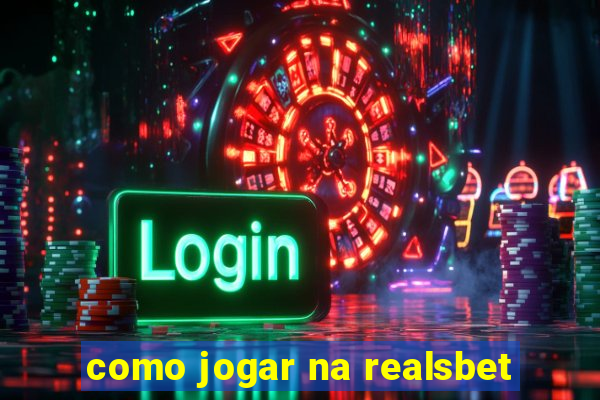 como jogar na realsbet