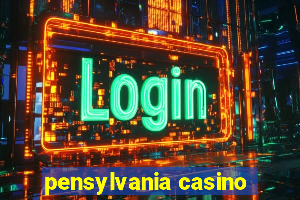 pensylvania casino