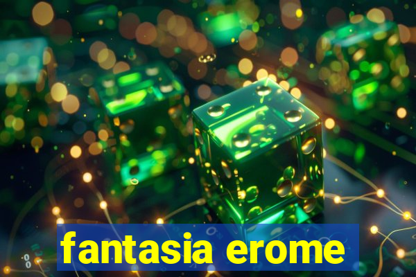 fantasia erome