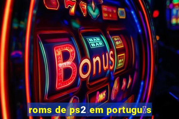 roms de ps2 em portugu锚s