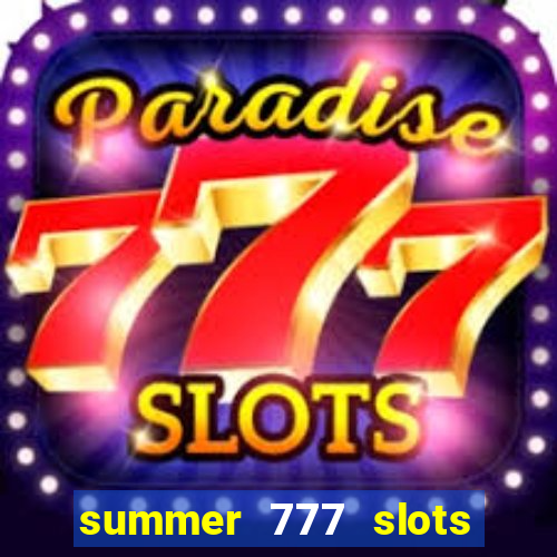 summer 777 slots paga mesmo