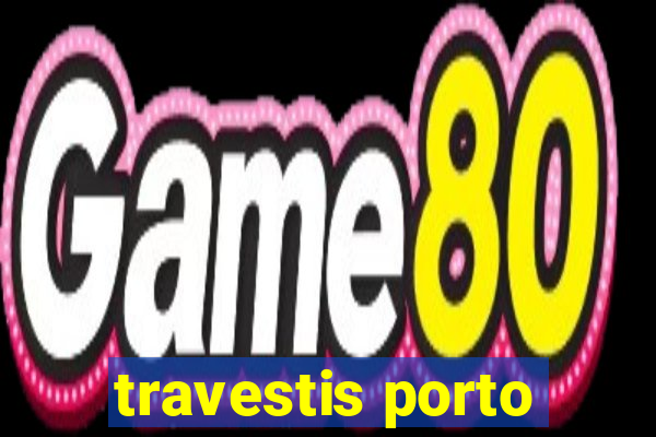 travestis porto