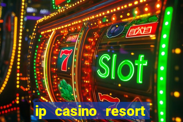 ip casino resort biloxi mississippi