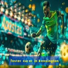 foster carer in kensington