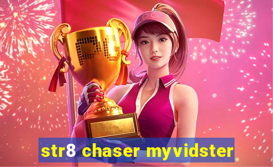 str8 chaser myvidster