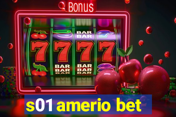 s01 amerio bet