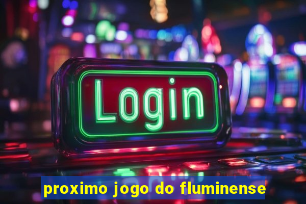 proximo jogo do fluminense