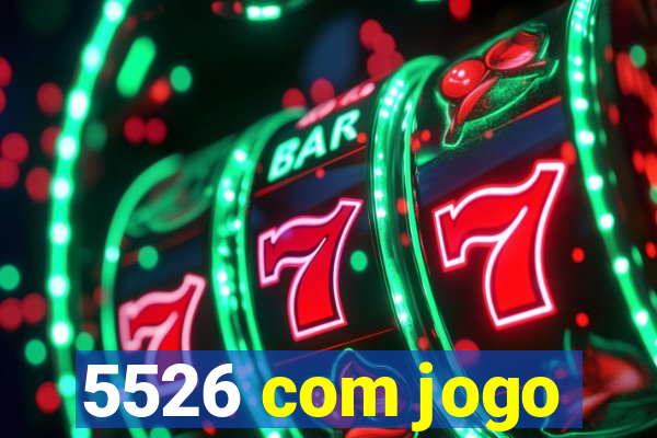 5526 com jogo