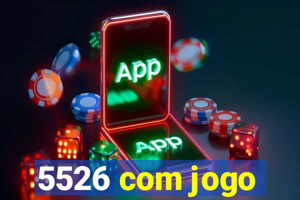 5526 com jogo