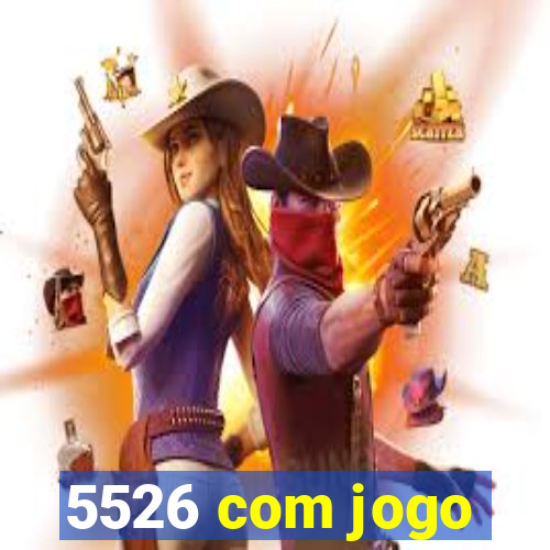 5526 com jogo