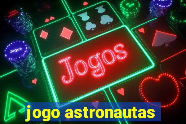 jogo astronautas