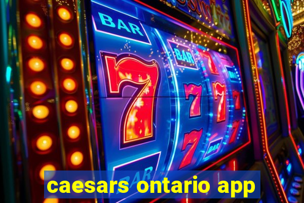 caesars ontario app