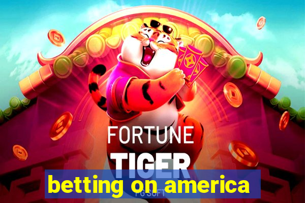 betting on america