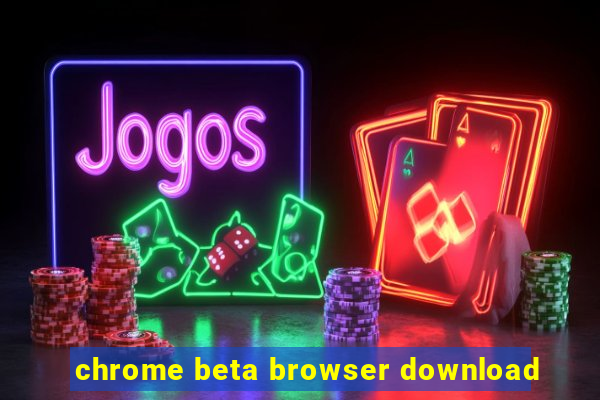 chrome beta browser download