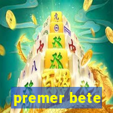 premer bete