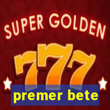 premer bete