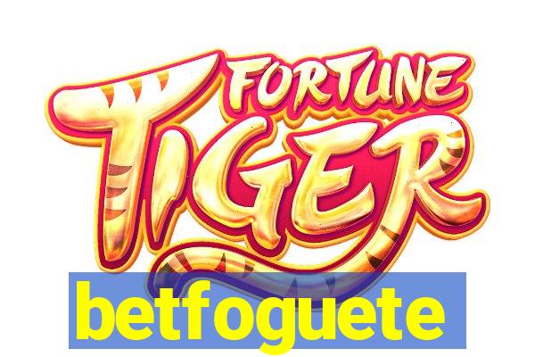 betfoguete