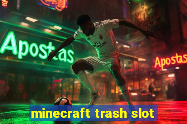 minecraft trash slot