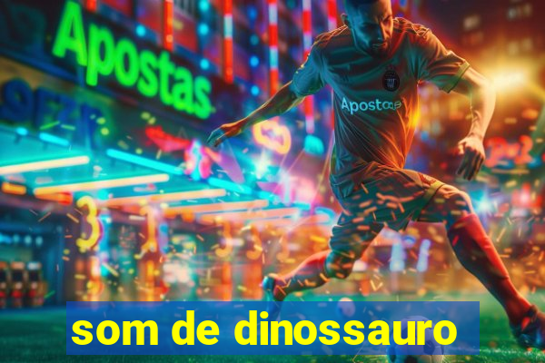 som de dinossauro