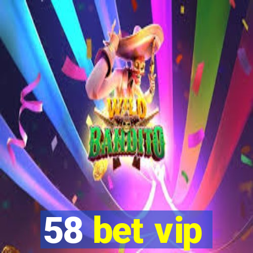 58 bet vip