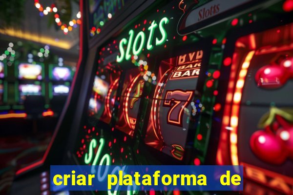 criar plataforma de jogos de aposta