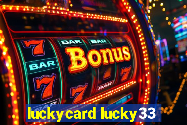 luckycard lucky33