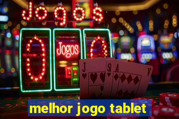 melhor jogo tablet