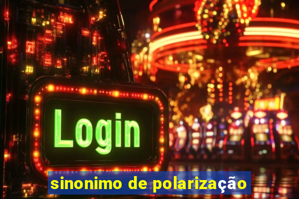 sinonimo de polarização