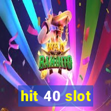 hit 40 slot