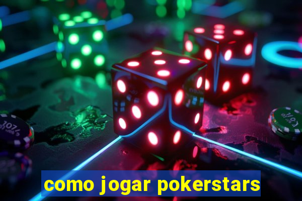 como jogar pokerstars