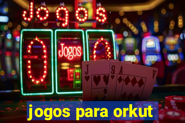 jogos para orkut