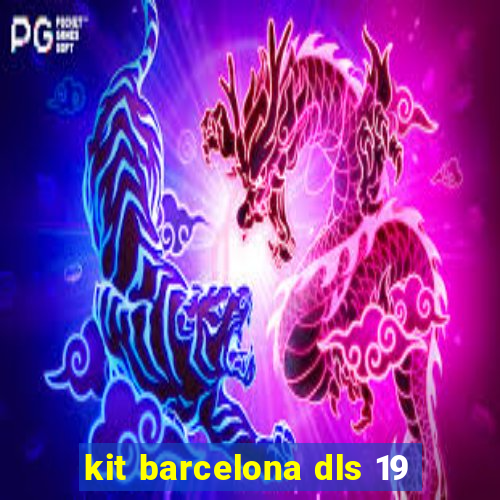 kit barcelona dls 19