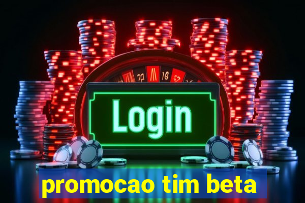 promocao tim beta