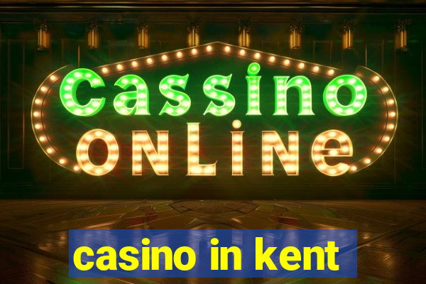 casino in kent