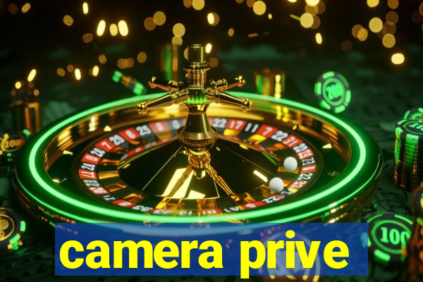 camera prive