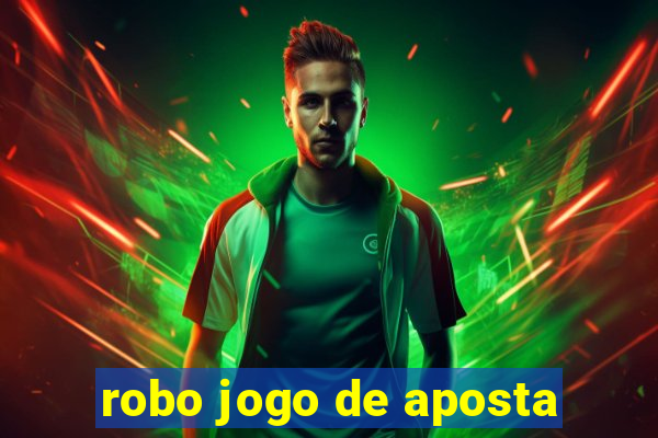 robo jogo de aposta