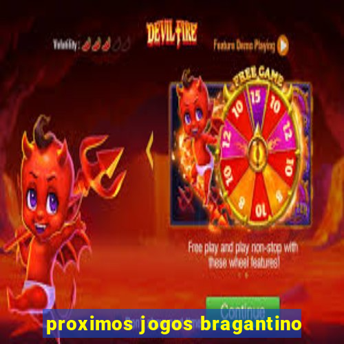 proximos jogos bragantino