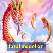 fatal model cz