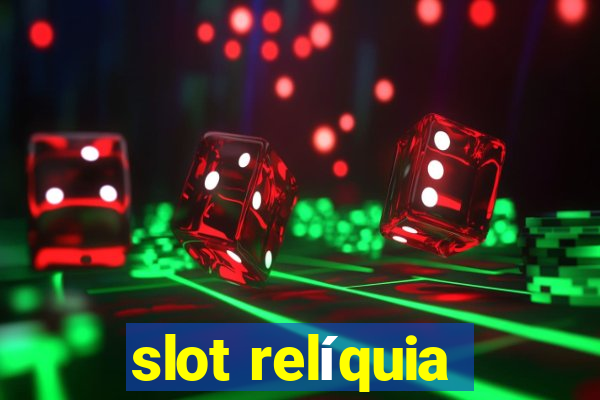 slot relíquia