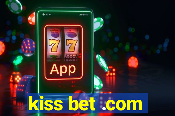 kiss bet .com