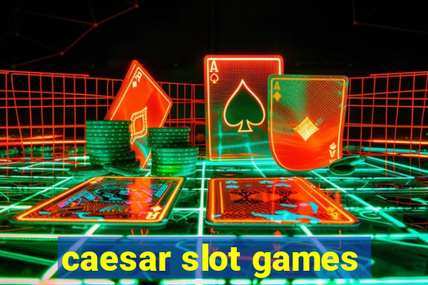 caesar slot games