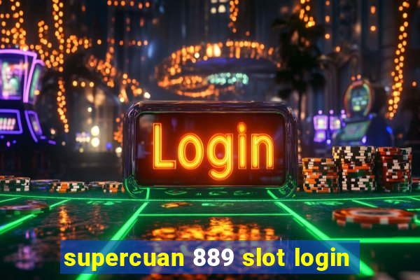 supercuan 889 slot login