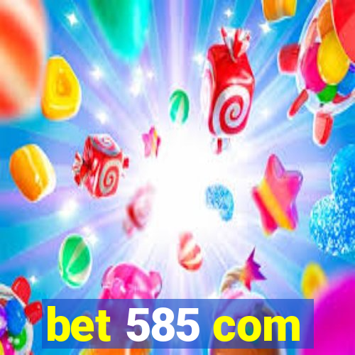 bet 585 com