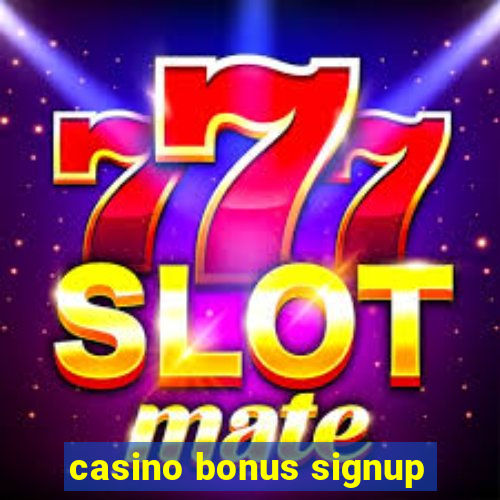 casino bonus signup