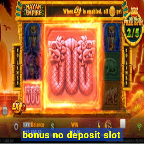 bonus no deposit slot