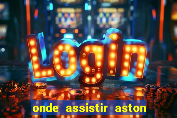 onde assistir aston villa hoje