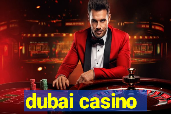 dubai casino