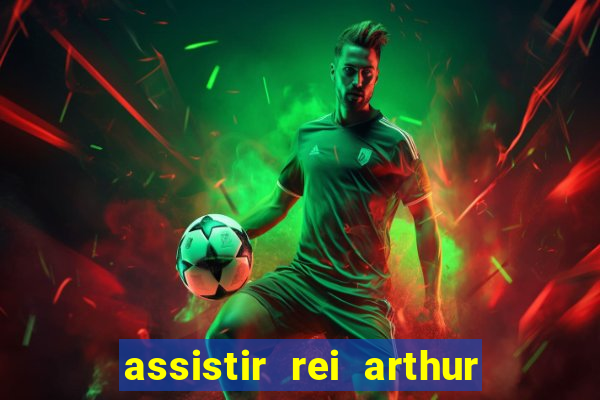 assistir rei arthur 2004 dublado