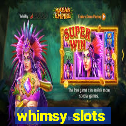 whimsy slots