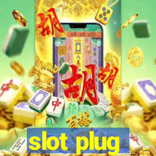 slot plug